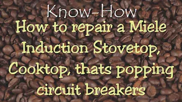 How to repair a Miele Induction Stovetop, Cooktop, Hot Plate, that is popping circuit breakers